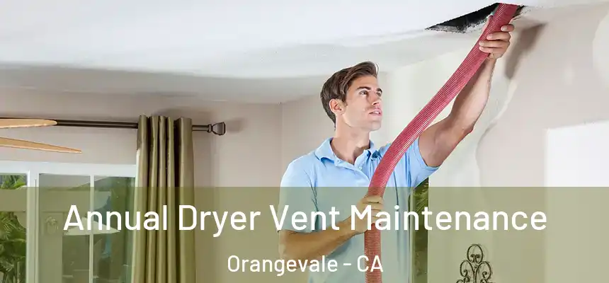 Annual Dryer Vent Maintenance Orangevale - CA