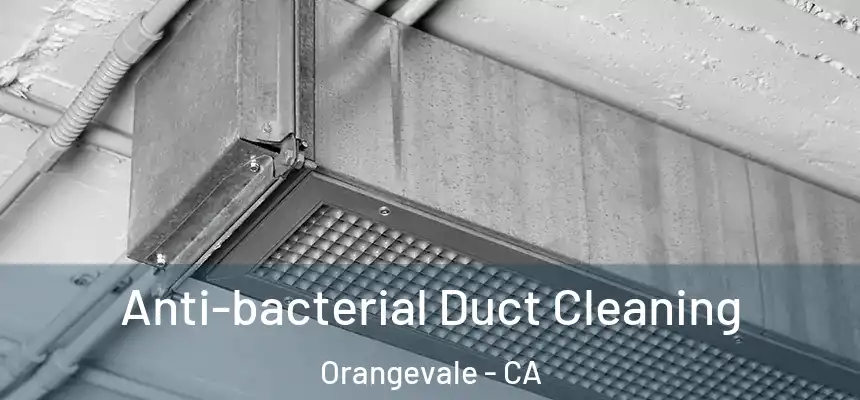 Anti-bacterial Duct Cleaning Orangevale - CA