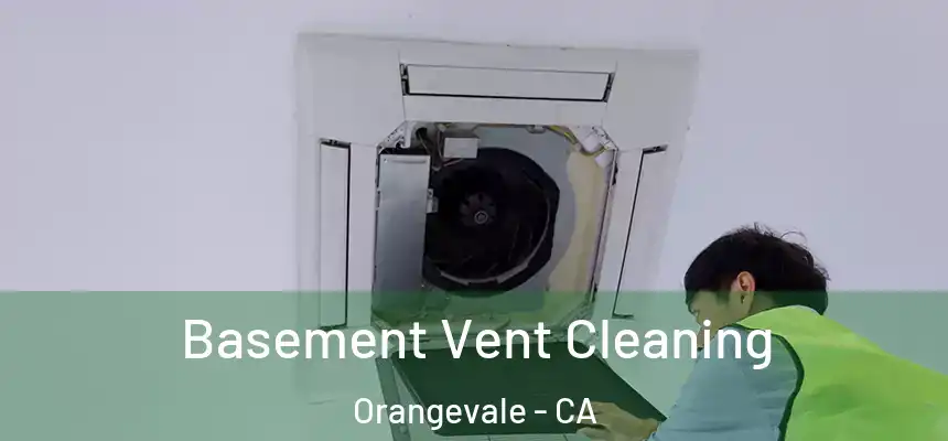  Basement Vent Cleaning Orangevale - CA