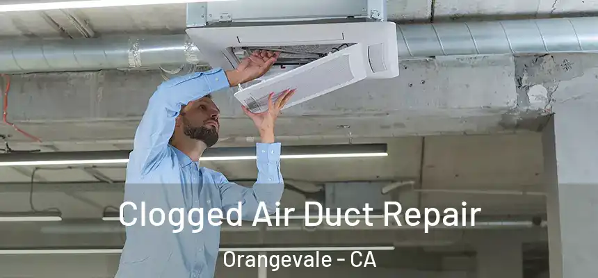  Clogged Air Duct Repair Orangevale - CA