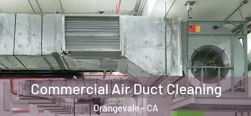Commercial Air Duct Cleaning Orangevale - CA