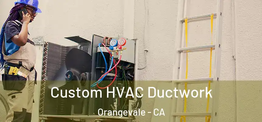  Custom HVAC Ductwork Orangevale - CA