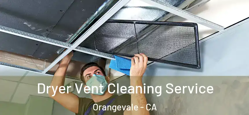 Dryer Vent Cleaning Service Orangevale - CA