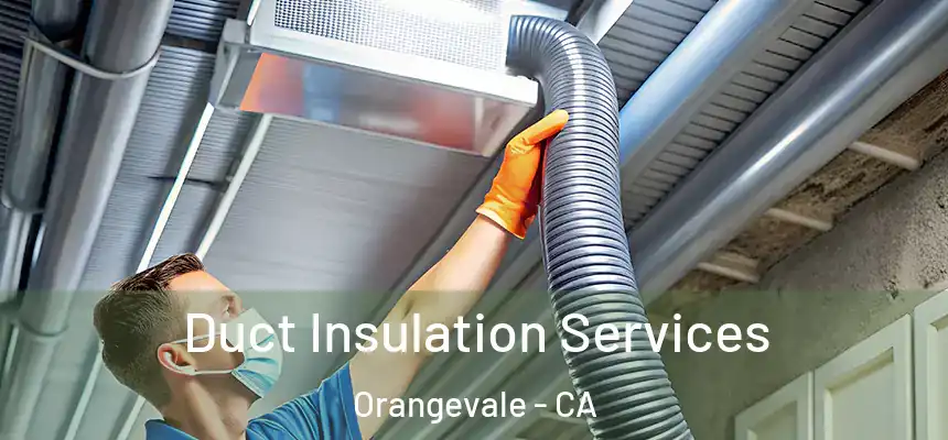  Duct Insulation Services Orangevale - CA