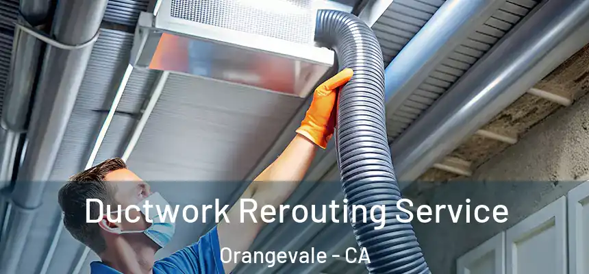 Ductwork Rerouting Service Orangevale - CA