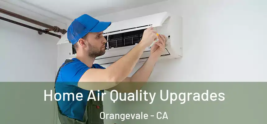 Home Air Quality Upgrades Orangevale - CA