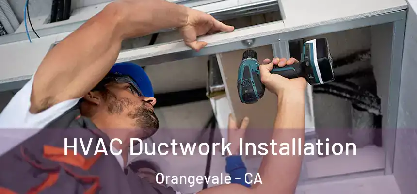  HVAC Ductwork Installation Orangevale - CA