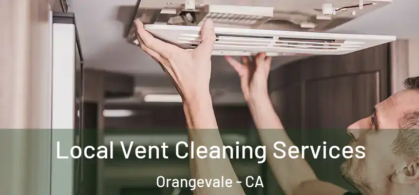  Local Vent Cleaning Services Orangevale - CA