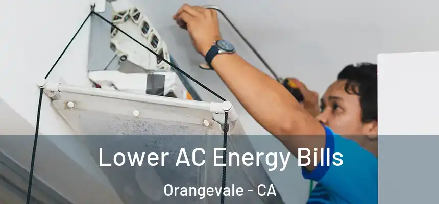 Lower AC Energy Bills Orangevale - CA