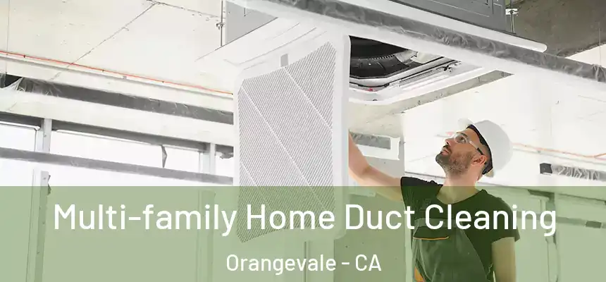 Multi-family Home Duct Cleaning Orangevale - CA