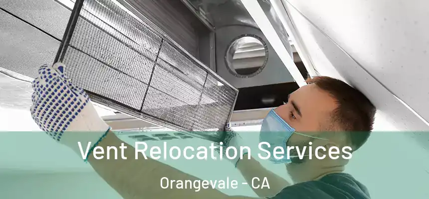 Vent Relocation Services Orangevale - CA