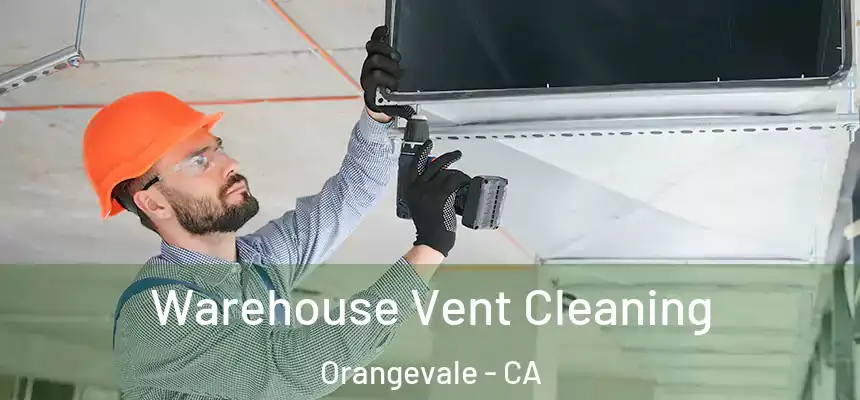  Warehouse Vent Cleaning Orangevale - CA